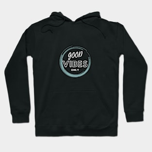 Good vibes only Hoodie